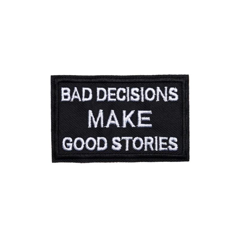 Bad decisions make good stories